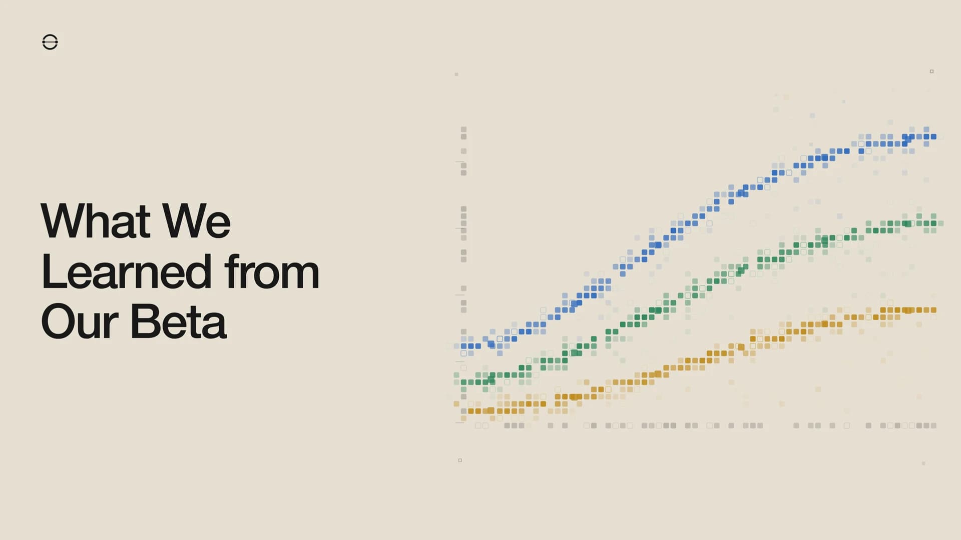 What We Learned from Our Beta